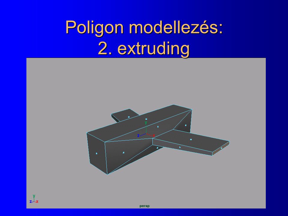 Poligon modellezés: 2. extruding