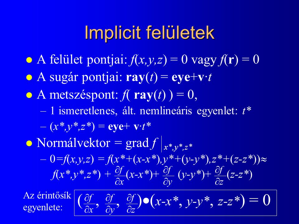 Implicit felületek ( , , )(x-x*, y-y*, z-z*) = 0
