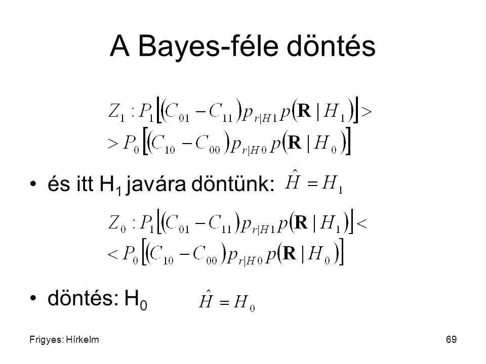 A Bayes-féle döntés és itt H1 javára döntünk: döntés: H0