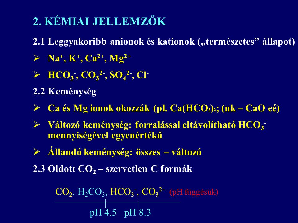 2. KÉMIAI JELLEMZŐK 2.1 Leggyakoribb anionok és kationok („természetes állapot) Na+, K+, Ca2+, Mg2+