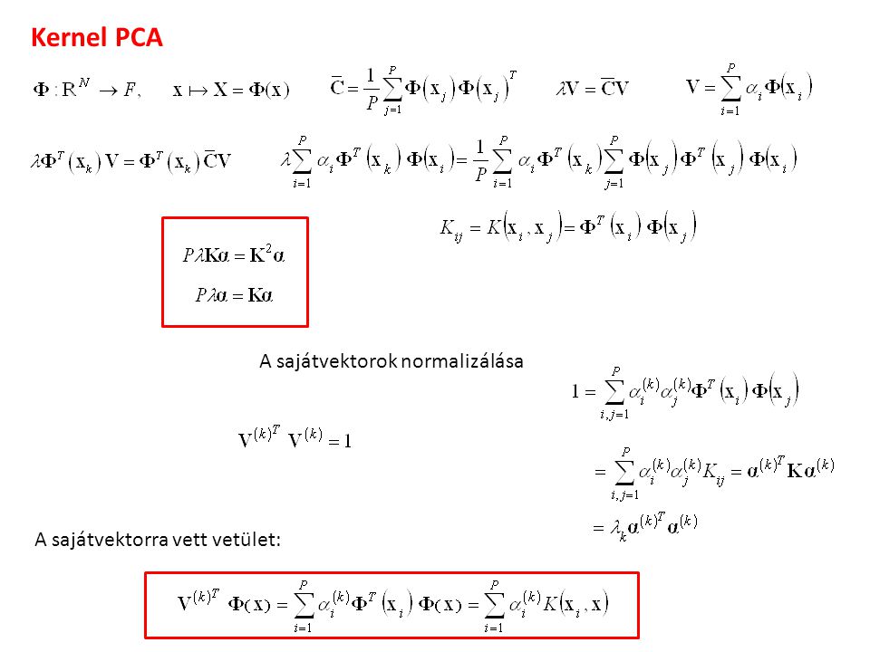 Kernel PCA A sajátvektorok normalizálása A sajátvektorra vett vetület:
