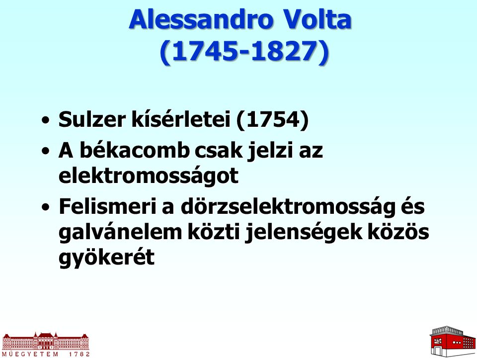 Alessandro Volta ( ) Sulzer kísérletei (1754)