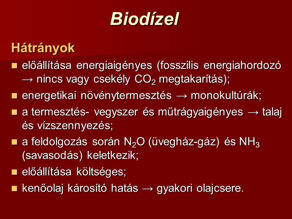 Biodízel Hátrányok. előállítása energiaigényes (fosszilis energiahordozó → nincs vagy csekély CO2 megtakarítás);