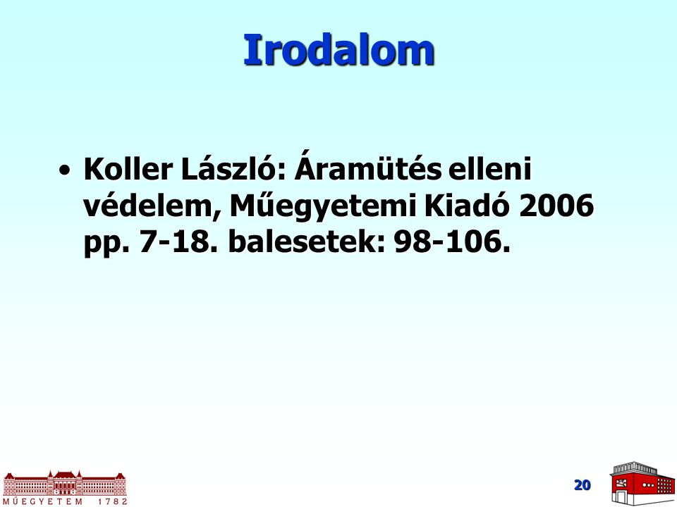 Irodalom Koller László: Áramütés elleni védelem, Műegyetemi Kiadó 2006 pp balesetek: