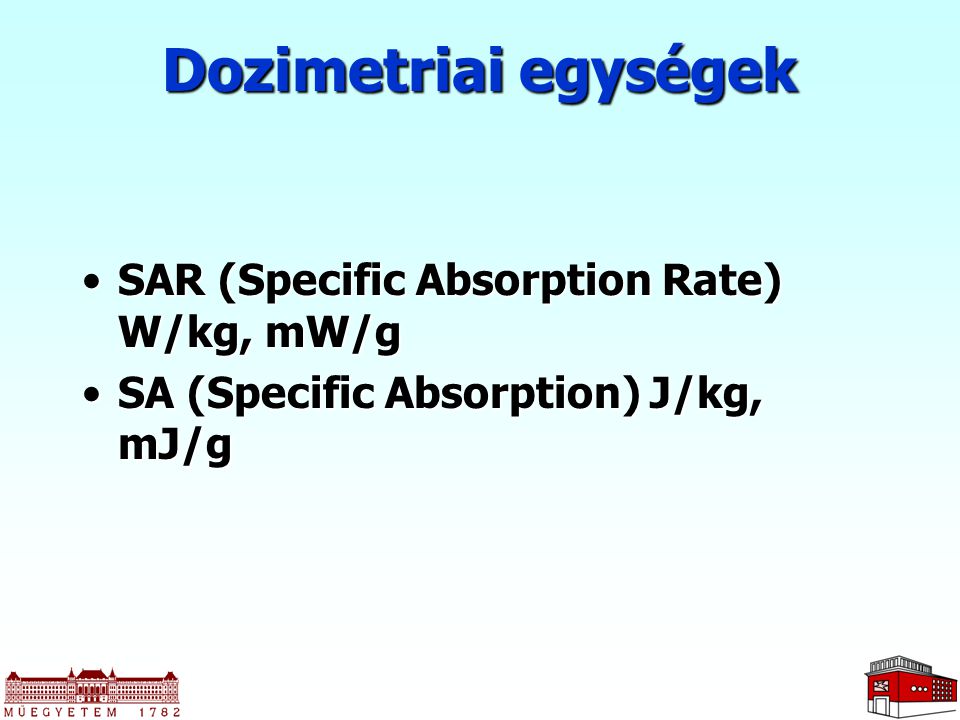 Dozimetriai egységek SAR (Specific Absorption Rate) W/kg, mW/g