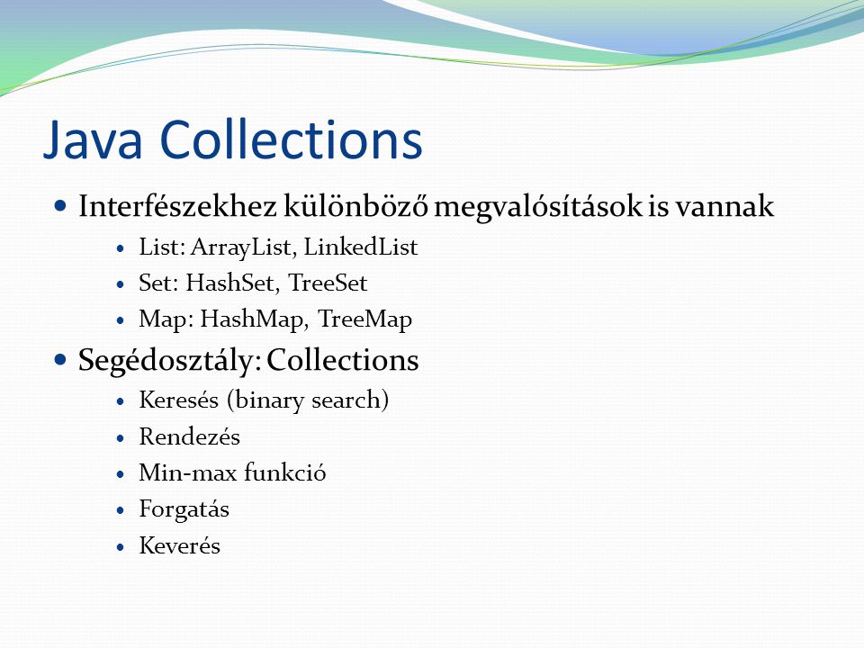 Java Collections Interfészekhez különböző megvalósítások is vannak