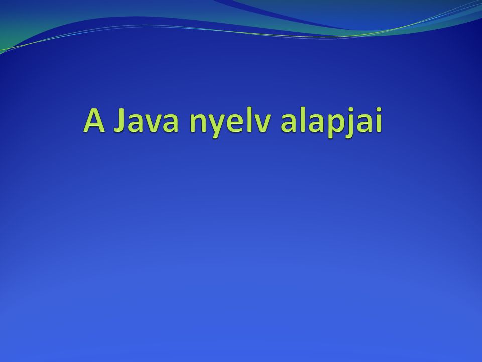 A Java nyelv alapjai