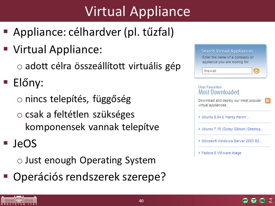 Virtual Appliance Appliance: célhardver (pl. tűzfal)
