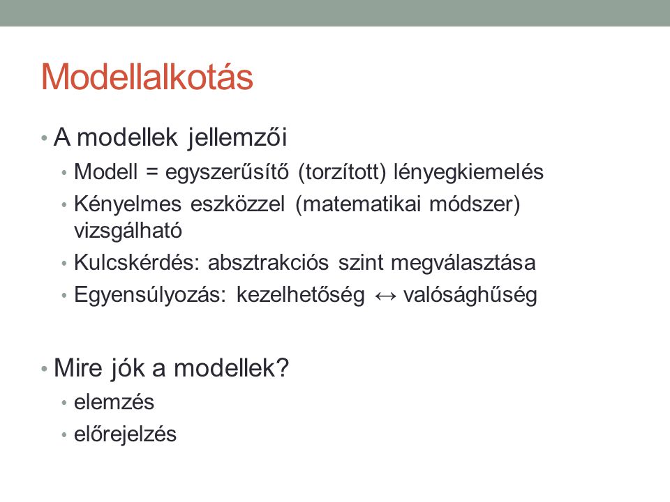 Modellalkotás A modellek jellemzői Mire jók a modellek