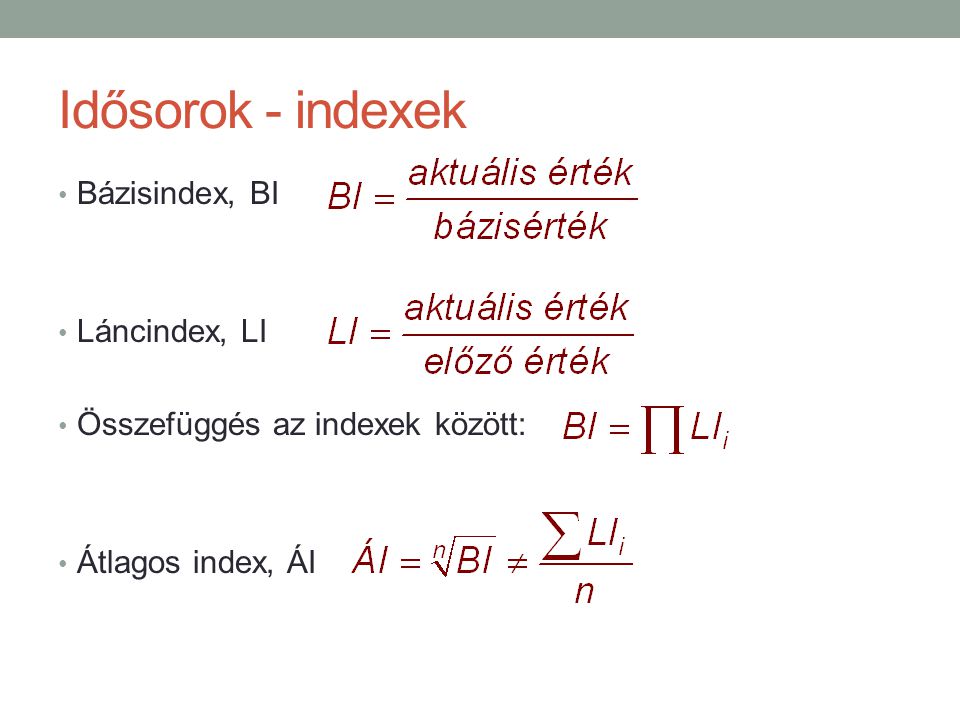 Idősorok - indexek Bázisindex, BI Láncindex, LI
