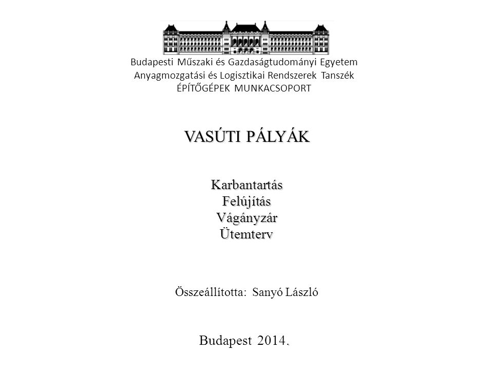 VASÚTI PÁLYÁK Karbantartás Felújítás Vágányzár Ütemterv Budapest 2014.