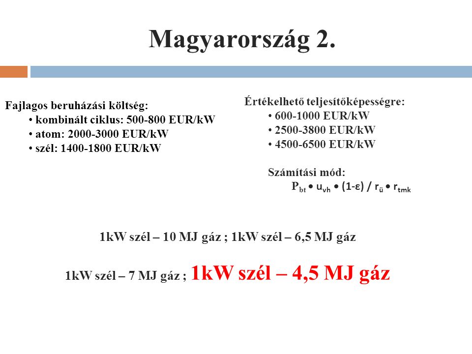 Magyarország 2. 1kW szél – 10 MJ gáz ; 1kW szél – 6,5 MJ gáz