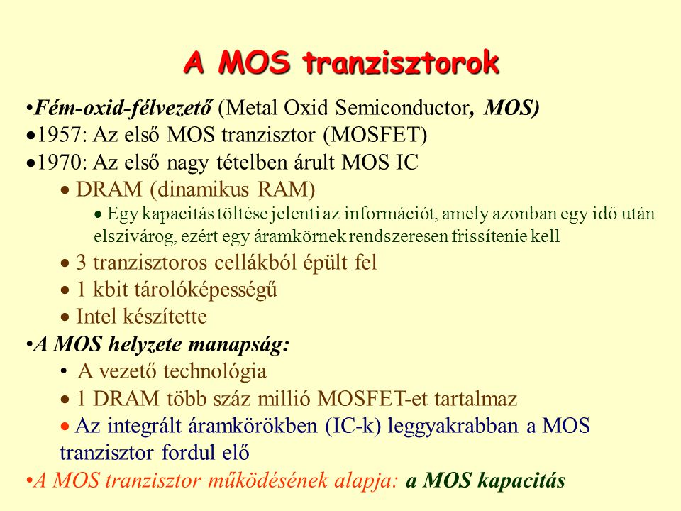 A MOS tranzisztorok Fém-oxid-félvezető (Metal Oxid Semiconductor, MOS)
