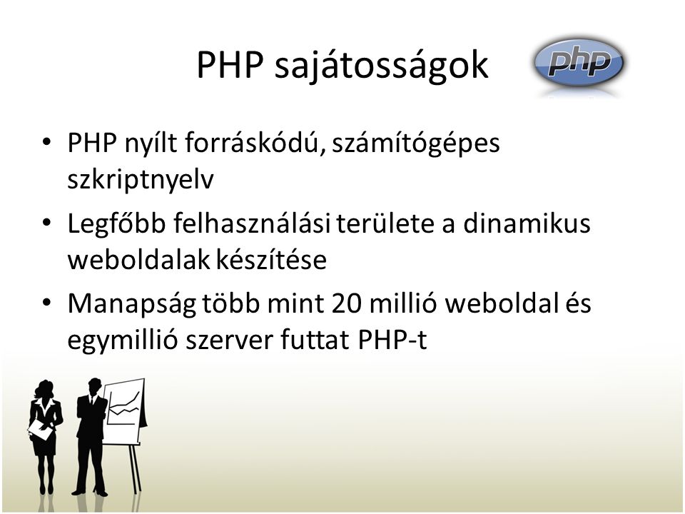 PHP sajátosságok PHP nyílt forráskódú, számítógépes szkriptnyelv