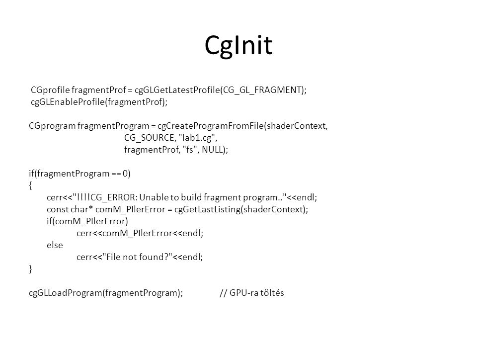 CgInit CGprofile fragmentProf = cgGLGetLatestProfile(CG_GL_FRAGMENT);