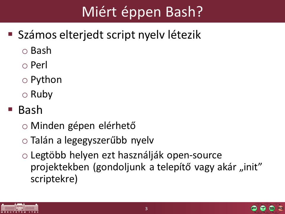 Miért éppen Bash Számos elterjedt script nyelv létezik Bash Perl