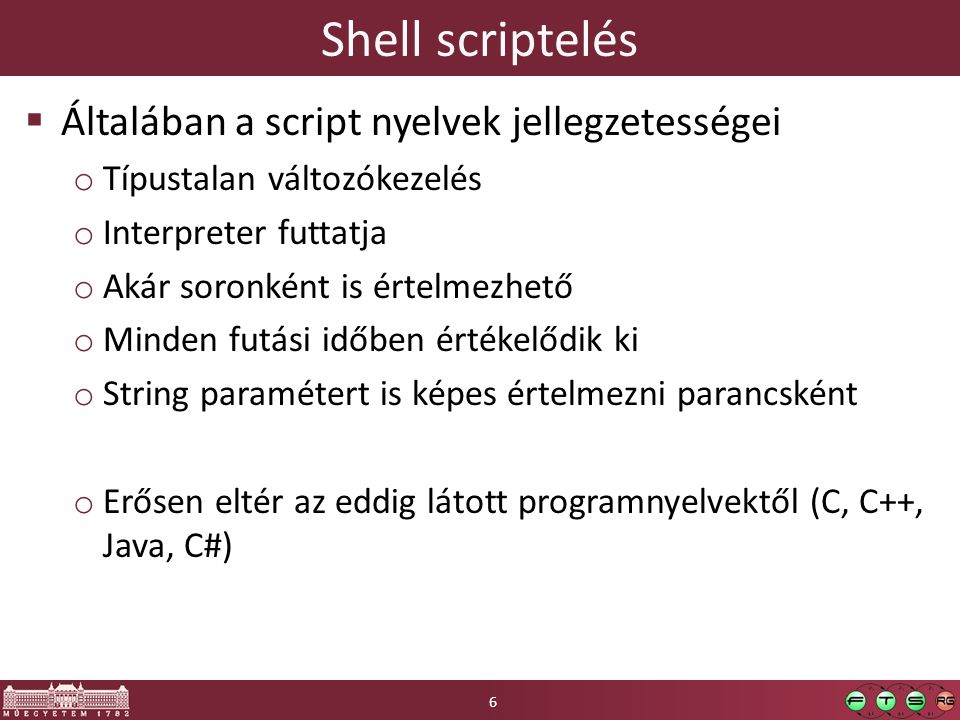 Shell scriptelés Általában a script nyelvek jellegzetességei