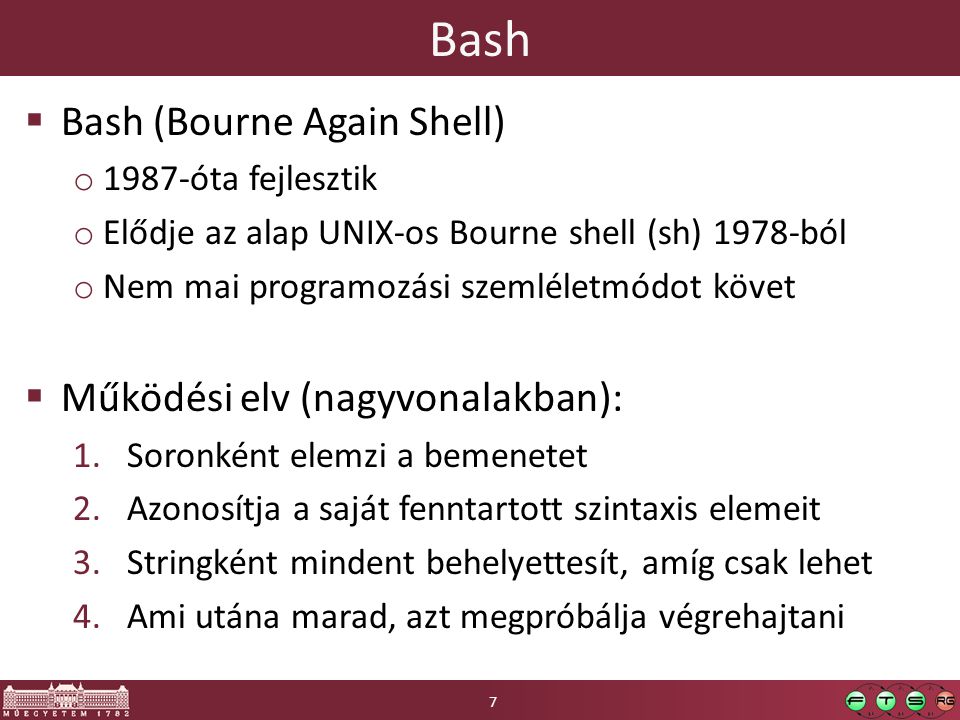 Bash Bash (Bourne Again Shell) Működési elv (nagyvonalakban):