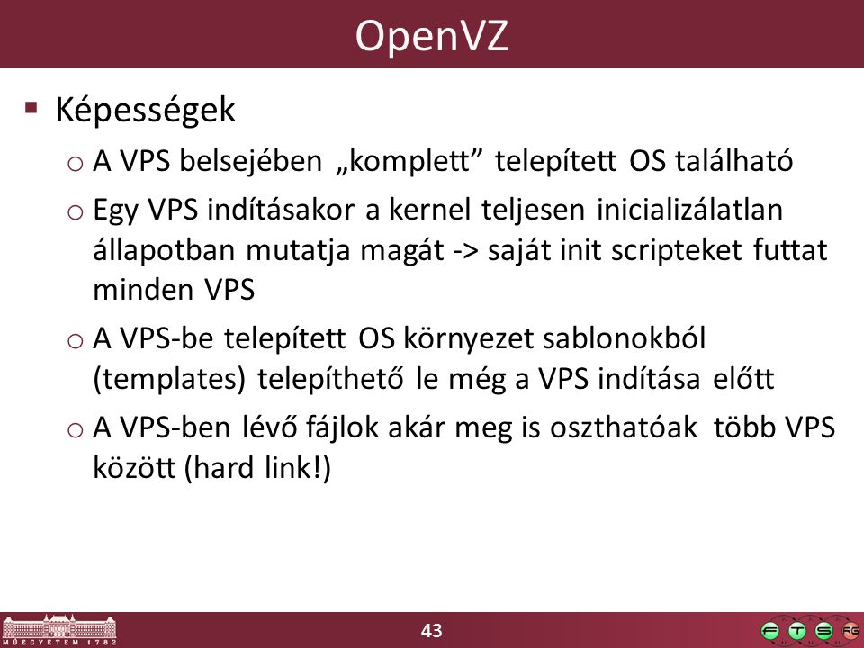 OpenVZ Képességek A VPS belsejében „komplett telepített OS található