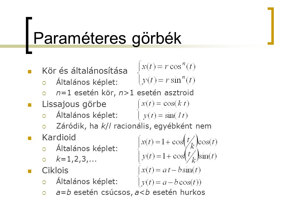 Paraméteres görbék Kör és általánosítása Lissajous görbe Kardioid