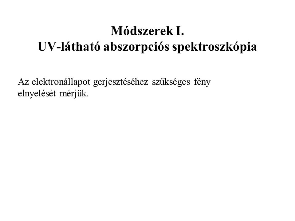 Módszerek I. UV-látható abszorpciós spektroszkópia