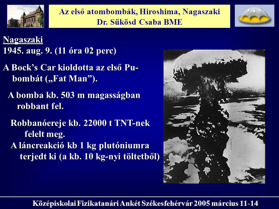 Az első atombombák, Hiroshima, Nagaszaki Dr. Sükösd Csaba BME