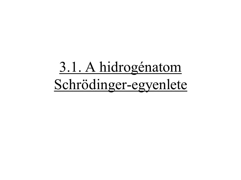 3.1. A hidrogénatom Schrödinger-egyenlete