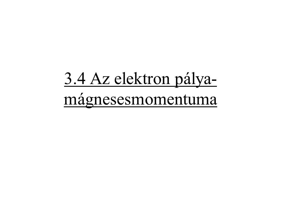 3.4 Az elektron pálya-mágnesesmomentuma