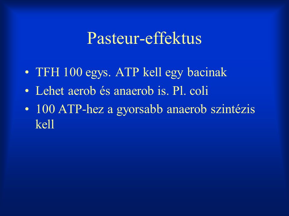 Pasteur-effektus TFH 100 egys. ATP kell egy bacinak