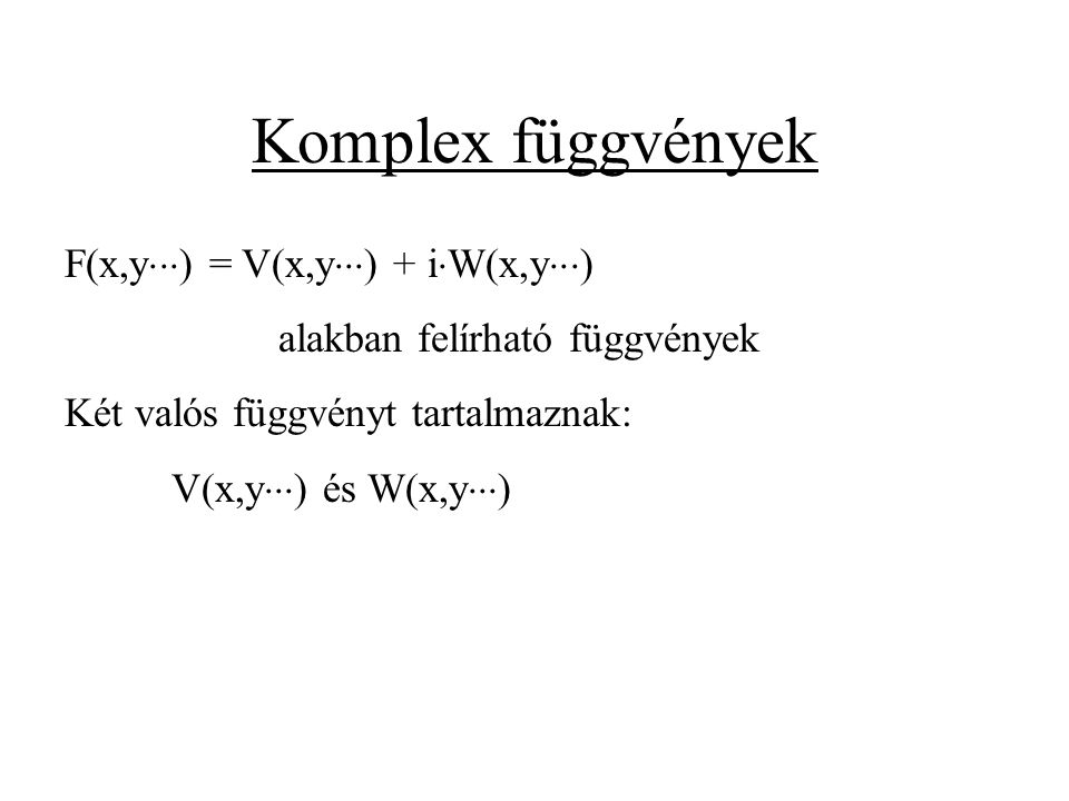 Komplex függvények F(x,y) = V(x,y) + iW(x,y)