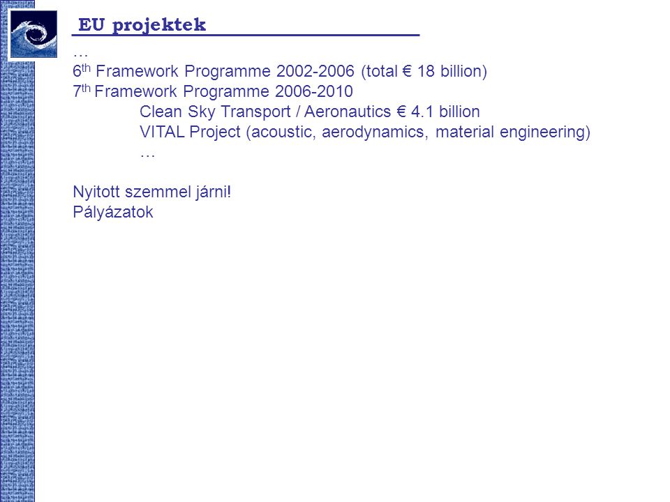 EU projektek … 6th Framework Programme (total € 18 billion)