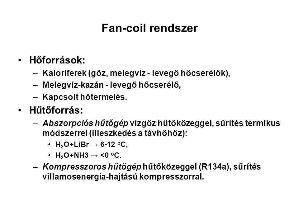 Fan-coil rendszer Hőforrások: Hűtőforrás:
