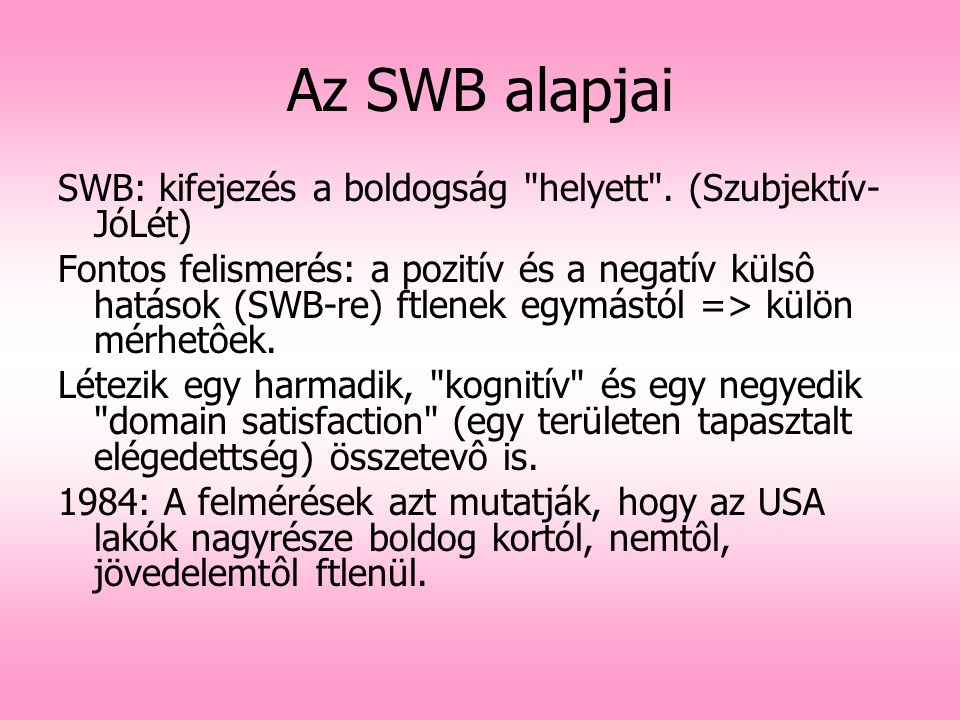 Az SWB alapjai SWB: kifejezés a boldogság helyett . (Szubjektív-JóLét)