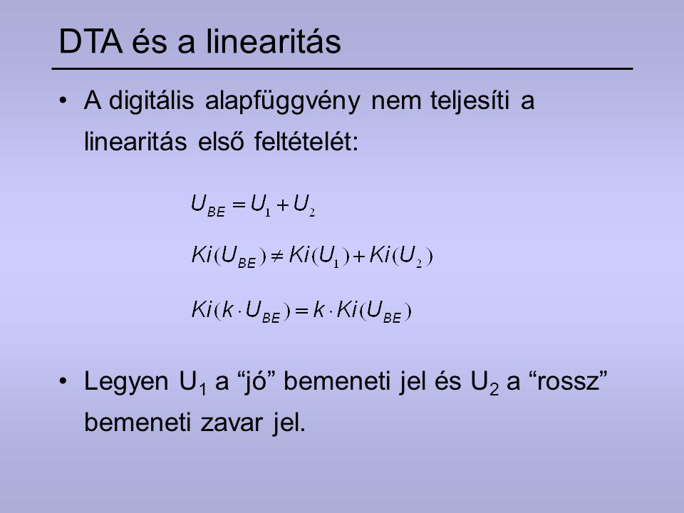 DTA és a linearitás A digitális alapfüggvény nem teljesíti a linearitás első feltételét: