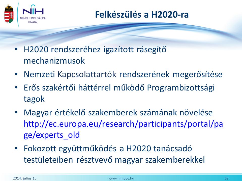 Felkészülés a H2020-ra H2020 rendszeréhez igazított rásegítő mechanizmusok. Nemzeti Kapcsolattartók rendszerének megerősítése.