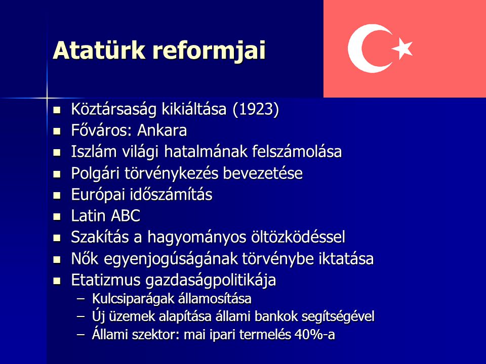 Atatürk reformjai Köztársaság kikiáltása (1923) Főváros: Ankara