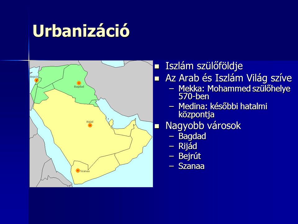 Urbanizáció Iszlám szülőföldje Az Arab és Iszlám Világ szíve
