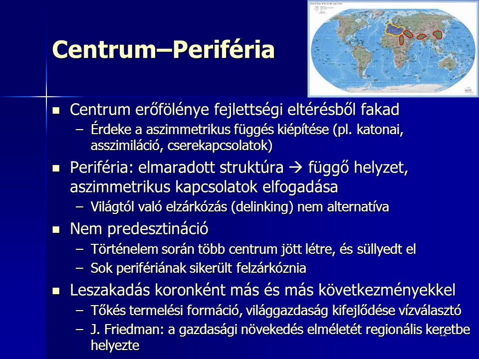 Centrum–Periféria Centrum erőfölénye fejlettségi eltérésből fakad