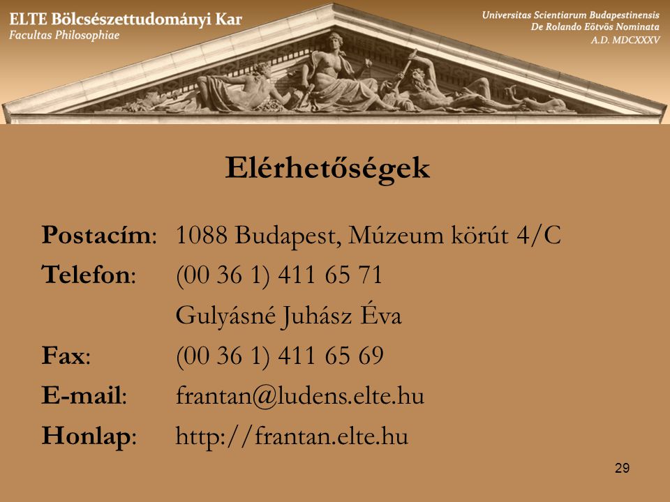 Elérhetőségek Postacím: 1088 Budapest, Múzeum körút 4/C