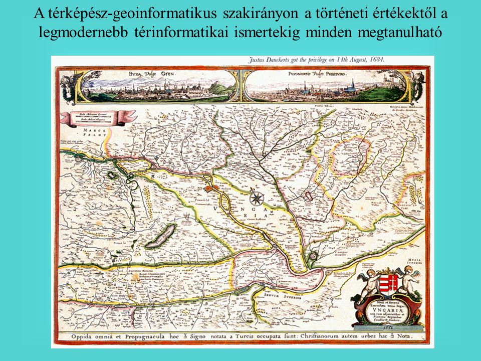 A térképész-geoinformatikus szakirányon a történeti értékektől a legmodernebb térinformatikai ismertekig minden megtanulható