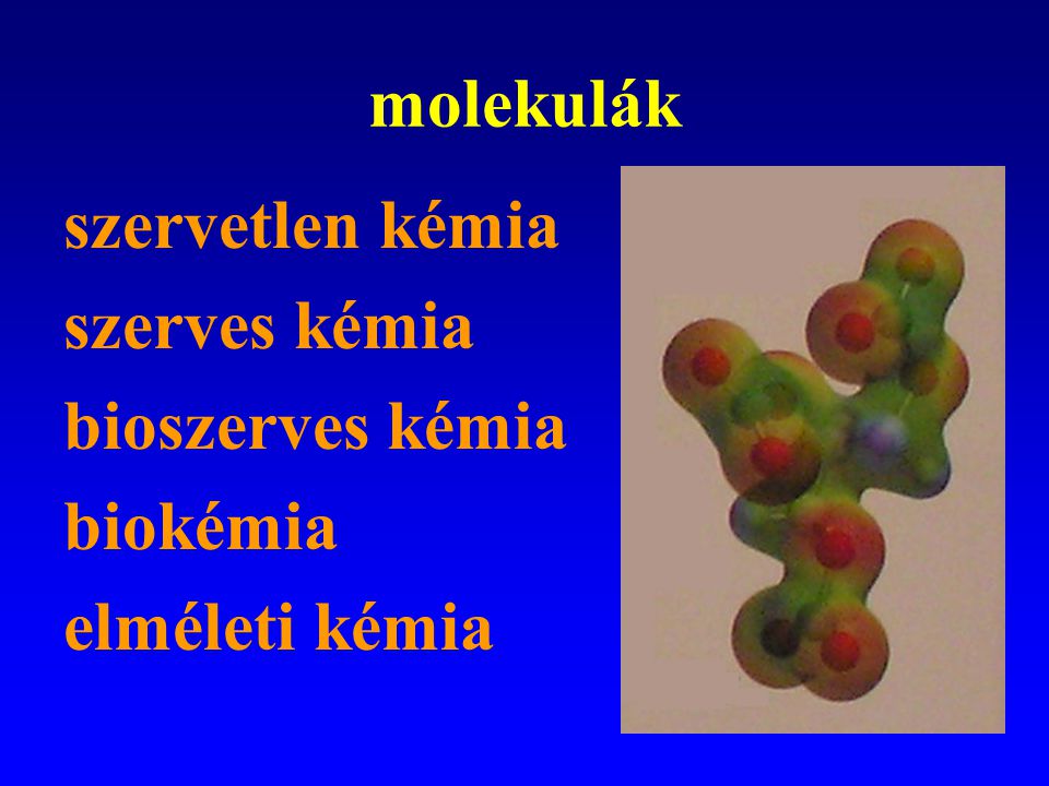 molekulák szervetlen kémia szerves kémia bioszerves kémia biokémia elméleti kémia