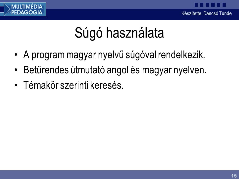 Súgó használata A program magyar nyelvű súgóval rendelkezik.