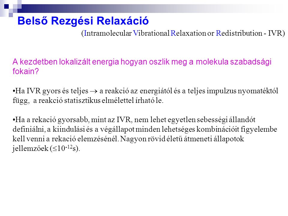 (Intramolecular Vibrational Relaxation or Redistribution - IVR)