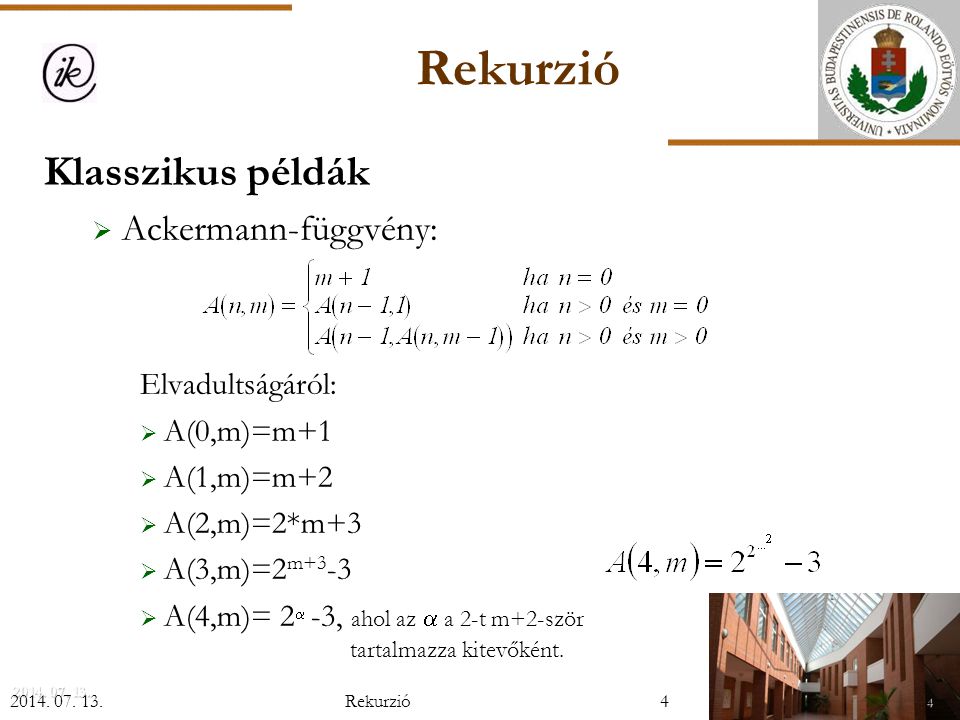 Rekurzió Klasszikus példák Ackermann-függvény: Elvadultságáról: