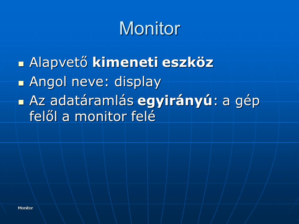 Monitor Alapvető kimeneti eszköz Angol neve: display
