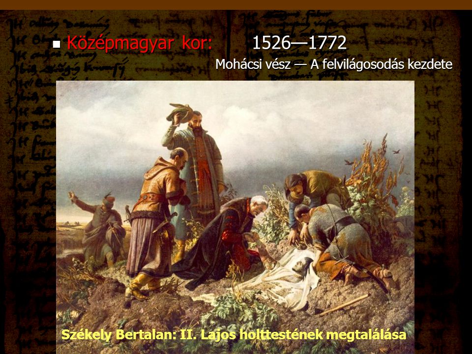 Középmagyar kor: 1526—1772 Mohácsi vész — A felvilágosodás kezdete