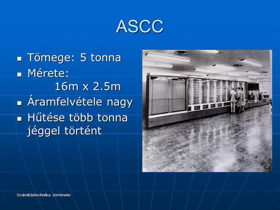 ASCC Tömege: 5 tonna Mérete: 16m x 2.5m Áramfelvétele nagy