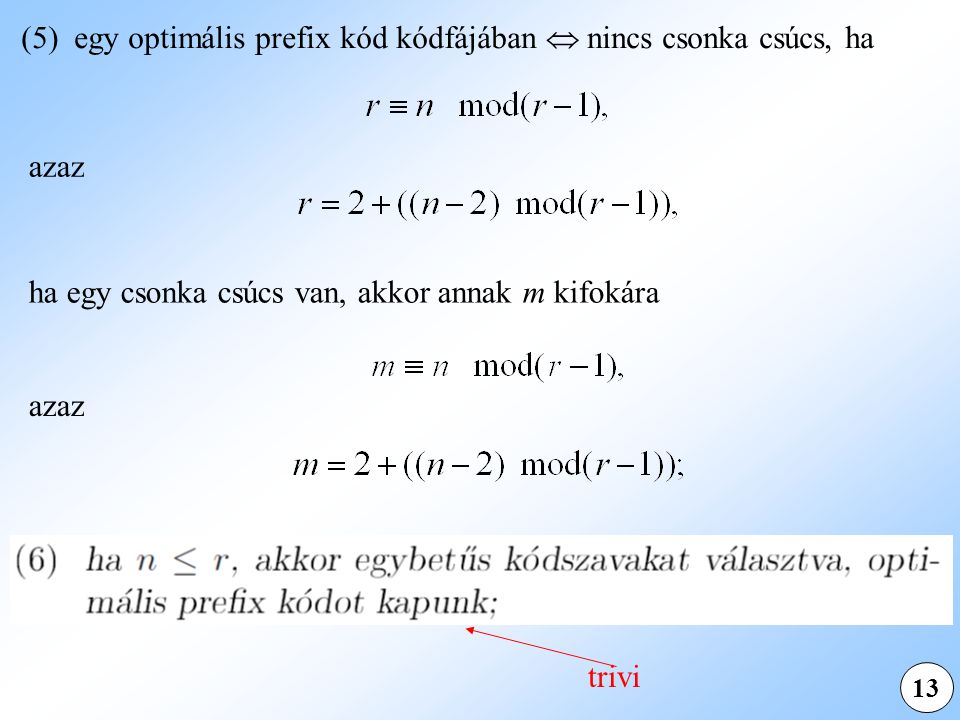 (5) egy optimális prefix kód kódfájában  nincs csonka csúcs, ha