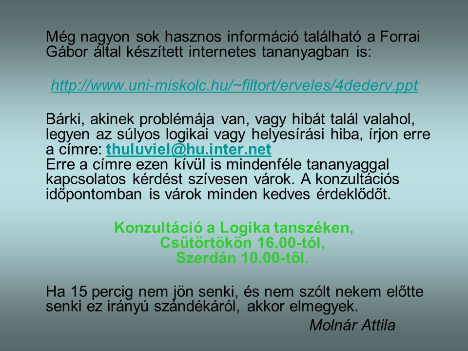 Még nagyon sok hasznos információ található a Forrai Gábor által készített internetes tananyagban is: