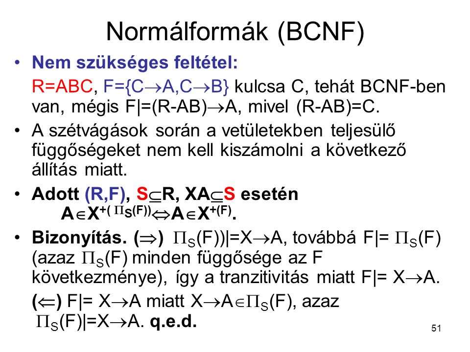 Normálformák (BCNF) Nem szükséges feltétel: